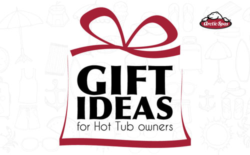 Gift Ideas For Hot Tub Owners