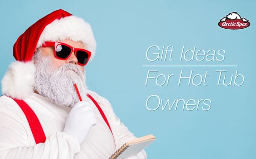gift ideas for arctic spas hot tub owners